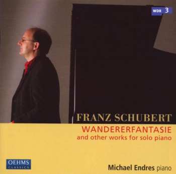 Franz Schubert: Wandererfantasie And Other Works For Piano Solo