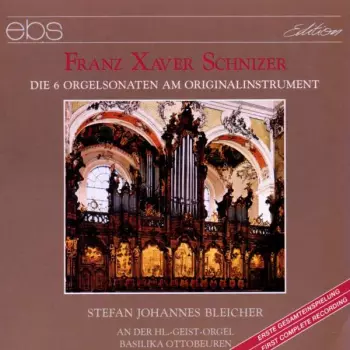 Franz Xaver Schnizer: Orgelsonaten Nr.1-6