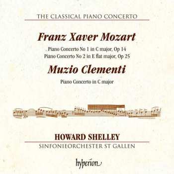 Album Franz Xaver Wolfgang Mozart: Franz Xaver Mozart: Piano Concerto No. 1 In C Major, Op. 14, Piano Concerto No. 2 In E Flat Major, Op. 25, Muzio Clementi: Piano Concerto In C Major