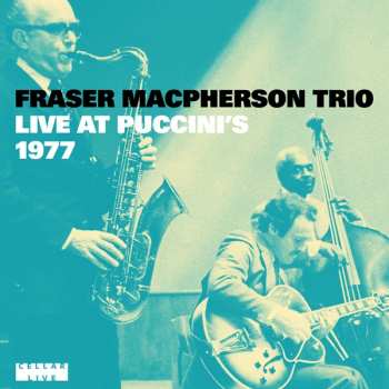 Fraser Macpherson Trio: Live At Puccini's 1977