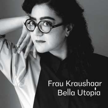 LP Frau Kraushaar: Bella Utopia 493122
