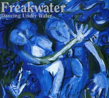 CD Freakwater: Dancing Under Water 520458