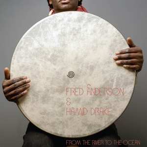 Fred Anderson & Hamid Drake: From The River To The Ocean