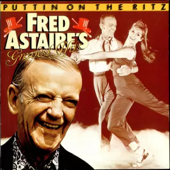 Puttin On The Ritz - Fred Astaire's Greatest Hits