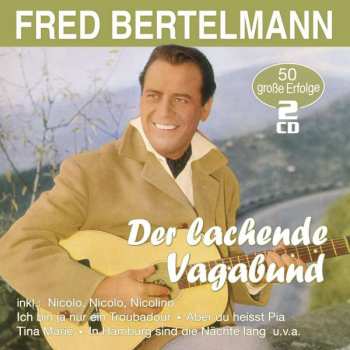 Album Fred Bertelmann: Das Lachende Vagabund (50 Große Erfolge)