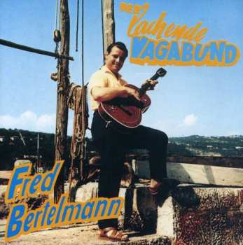 Album Fred Bertelmann: Der Lachende Vagabund