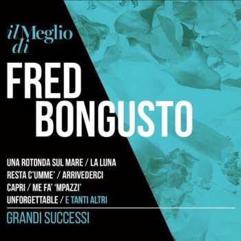 Album Fred Bongusto: Il Meglio Di Fred Bongusto - Grandi Successi