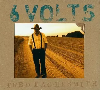 Fred Eaglesmith: 6 Volts