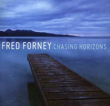 Album Fred Forney: Chasing Horizons