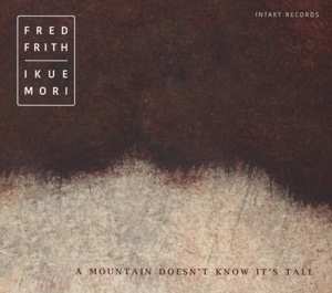 Album Fred Frith: A Mountain Doesn't Know It's Tall 