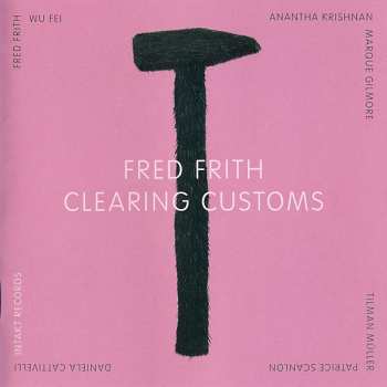 Album Fred Frith: Clearing Customs