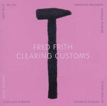 CD Fred Frith: Clearing Customs 531432