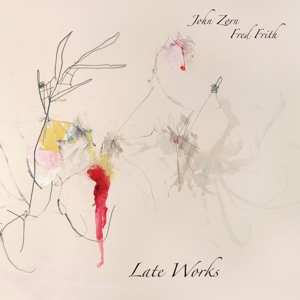 Album Fred Frith / John Zorn: Late Works