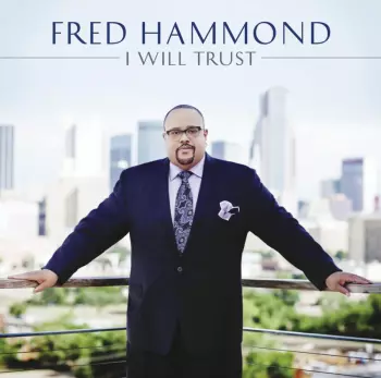 Fred Hammond: I Will Trust