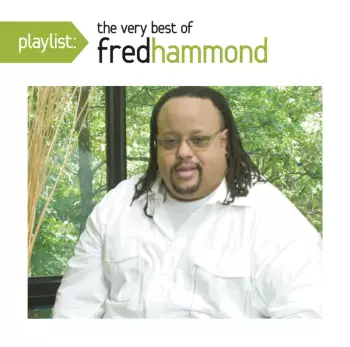 Fred Hammond: Playlist: The Very Best Of Fred Hammond