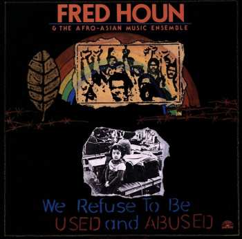 LP Fred Houn And The Afro-Asian Music Ensemble: We Refuse To Be Used And Abused 528586