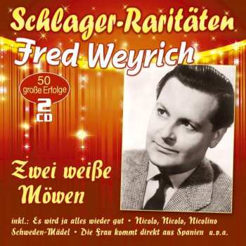 Album Fred Weyrich: Zwei Weiße Möwen: 50 Große Erfolge