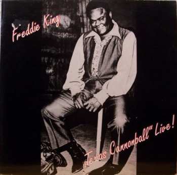 Album Freddie King: "Texas Cannonball" - Live !