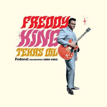 Album Freddie King: Texas Oil: Federal Recordings 1960-1962