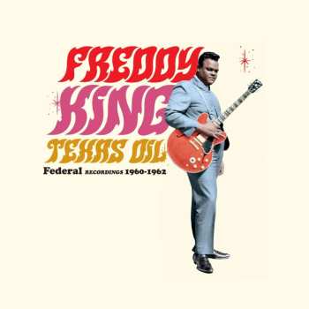 LP Freddie King: Texas Oil: Federal Recordings 1960-1962 LTD 458020