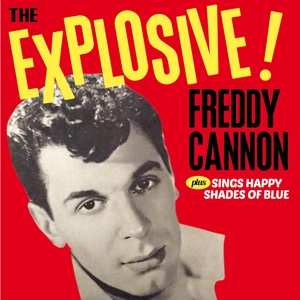 Album Freddy Cannon: The Explosive! ... Freddy Cannon + Sings Happy Shades Of Blue