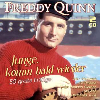 Album Freddy Quinn: Junge, Komm Bald Wieder: 50 Große Erfolge