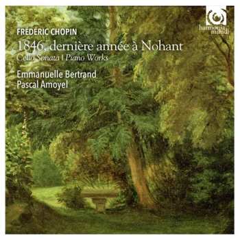Album Frédéric Chopin: 1846, Derniére Année á Nohant Cello Sonata | Piano Works 