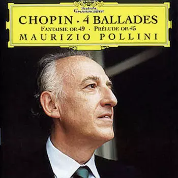 Frédéric Chopin: 4 Ballades • Fantaisie Op. 49 • Prélude Op. 45