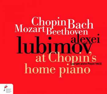 Album Frédéric Chopin: Alexei Lubimov - At Chopin's Home Piano
