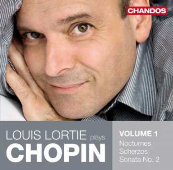 Album Frédéric Chopin: Louis Lortie Plays Chopin Volume 1: Nocturnes, Scherzos, Sonata in B Flat Minor
