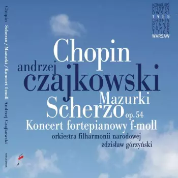 Mazurki; Scherzo Op. 54; Koncert Fortepianowy F-Moll