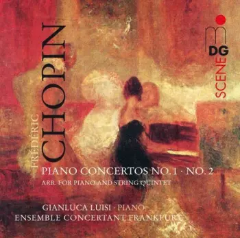 Frédéric Chopin: Piano Concertos No. 1 & 2 Arr. For Piano And String Quintet