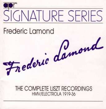 Frederic Lamond: The Complete Liszt Recordings Hmv / Electrola 1919-1936