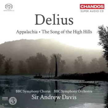 Frederick Delius: Appalachia / The Song of the High Hills