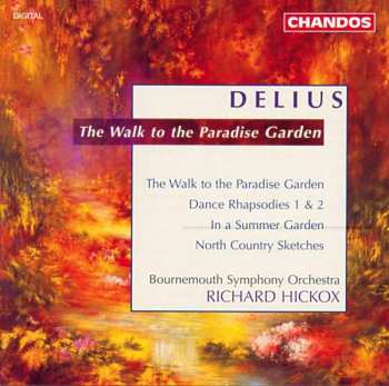 Album Frederick Delius: The Walk To A Paradise Garden / Dance Rhapsody 1 & 2 / In A Summer Garden / North Country Sketches
