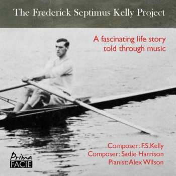 Album Frederick Septimus Kelly: Klavierwerke "frederick Septimus Kelly Project"