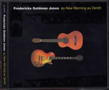 Album Fredericks Goldman Jones: Du New Morning Au Zénith