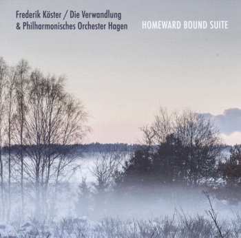 CD Frederik Köster / Die Verwandlung: Homeward Bound Suite 484658