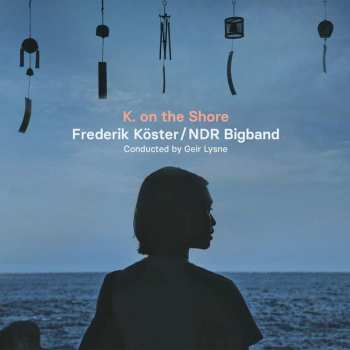 Album Frederik Köster / Die Verwandlung: K. On The Shore