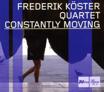 Frederik Köster Quartet: Constantly Moving