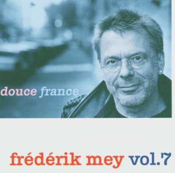 Album Frederik Mey: Vol. 7 - Douce France