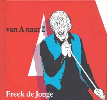 Freek de Jonge: Van A Naar Z