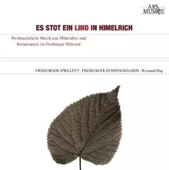 Freiburger Spielleyt: "Es Stot Ein Lind In Himelrich" (Weihnachtliche Musik Aus Mittelalter Und Renaissance Im Freiburger Münster)