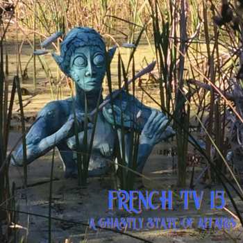 Album French TV: A Ghastly State Of Affairs