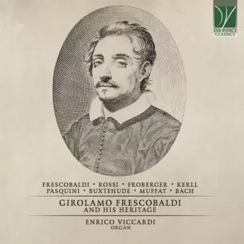 Girolamo Frescobaldi: Girolamo Frescobaldi And His Heritage
