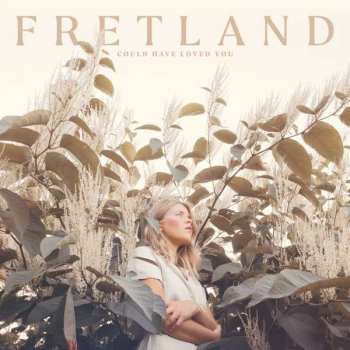 Album Fretland: Could Have Loved You