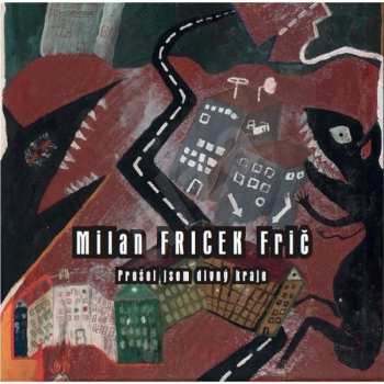 Album Milan Fricek Frič:  Prošel Jsem Divný Kraje