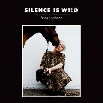 Album Frida Hyvönen: Silence Is Wild