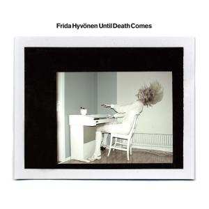 Album Frida Hyvönen: Until Death Comes