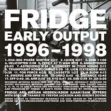 Album Fridge: Early Output 1996-1998